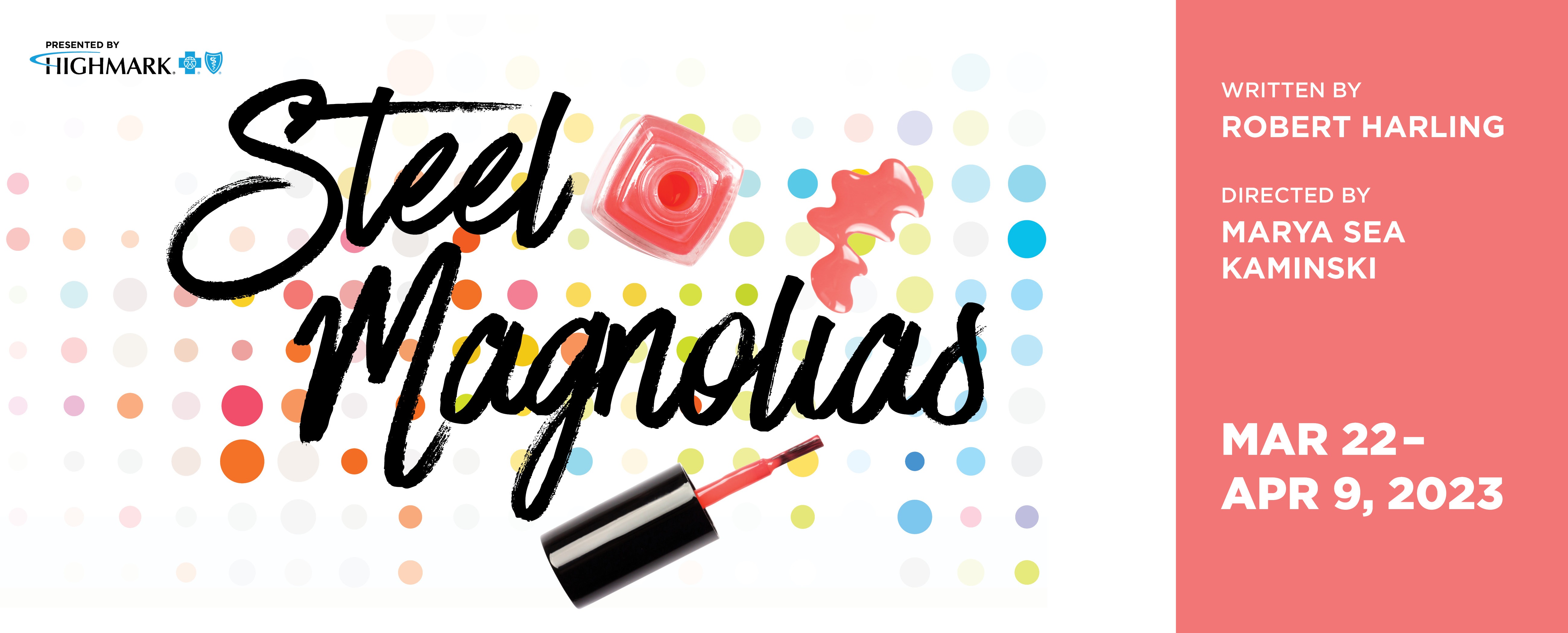 Steel Magnolias - Pittsburgh | Official Ticket Source | O'Reilly Theater |  Wed, Mar 22 - Sun, Apr 9, 2023 | Pittsburgh Public Theater