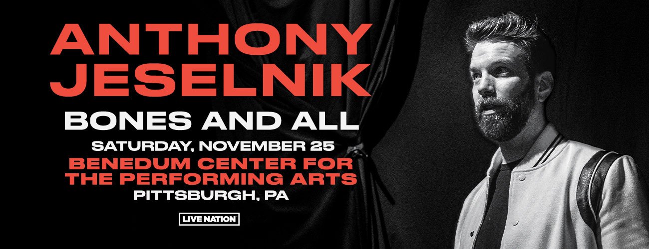 Anthony Jeselnik Bones and All Pittsburgh Official Ticket Source