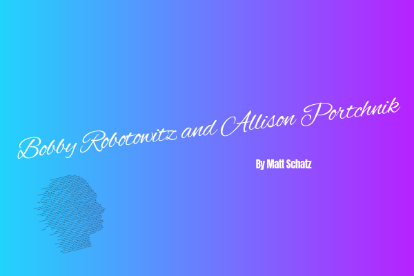 Bobby Robotowitz & Allison Portchnik