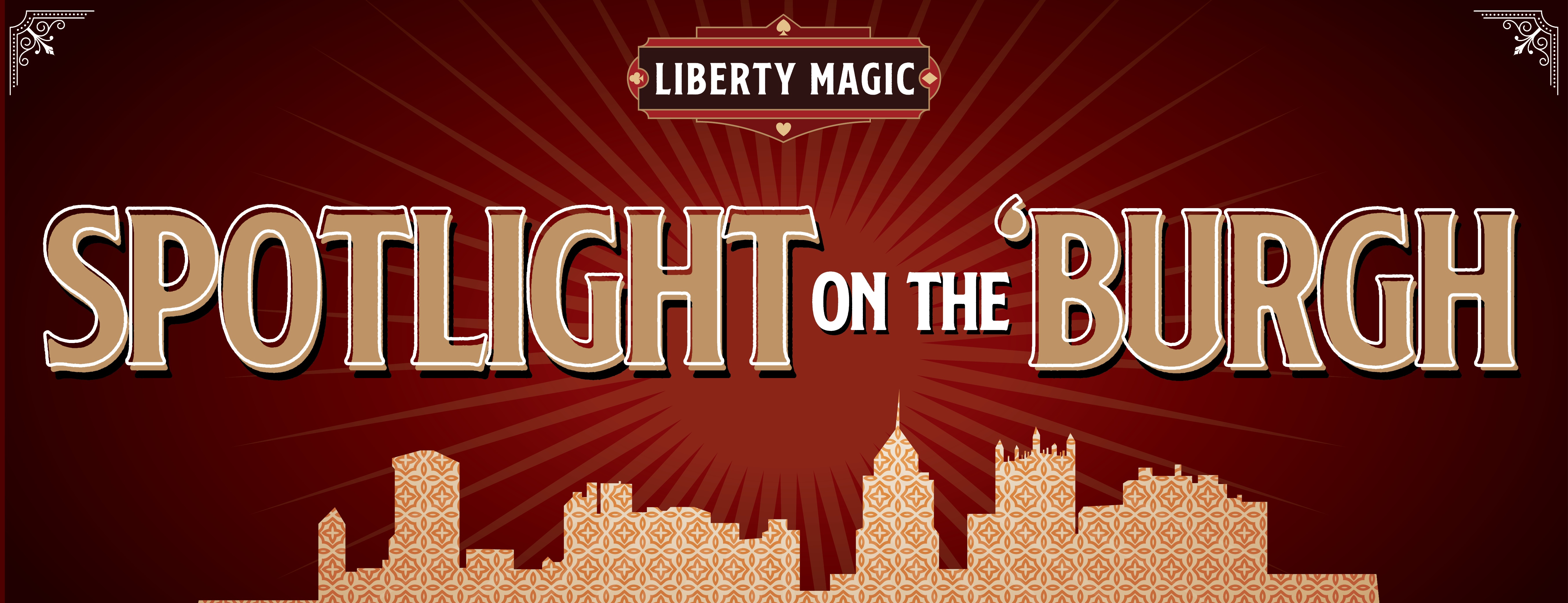 Liberty Magic: Spotlight on the 'Burgh - Pittsburgh