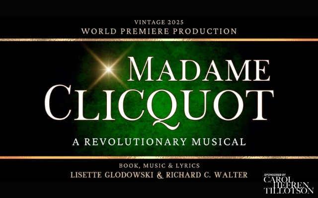 MADAME CLICQUOT: A Revolutionary Musical