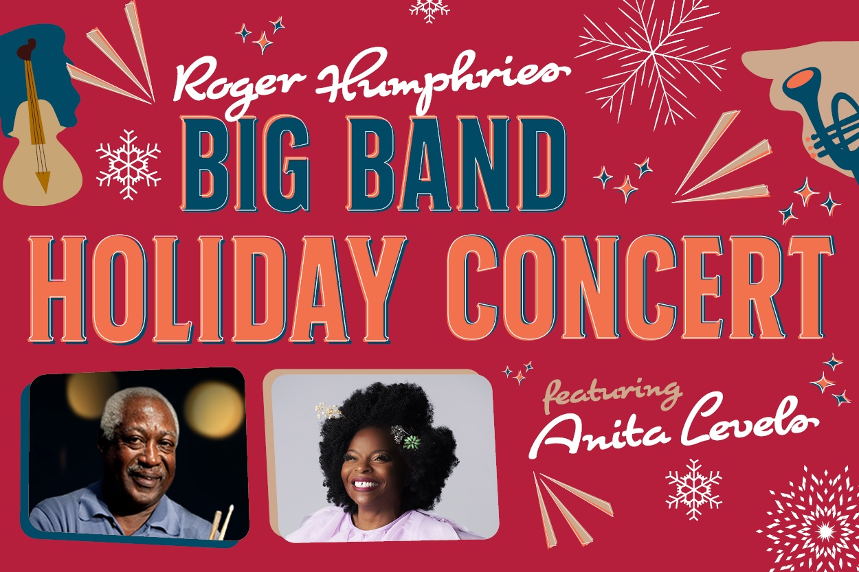 Roger Humphries Big Band Holiday Concert Featuring Anita Levels