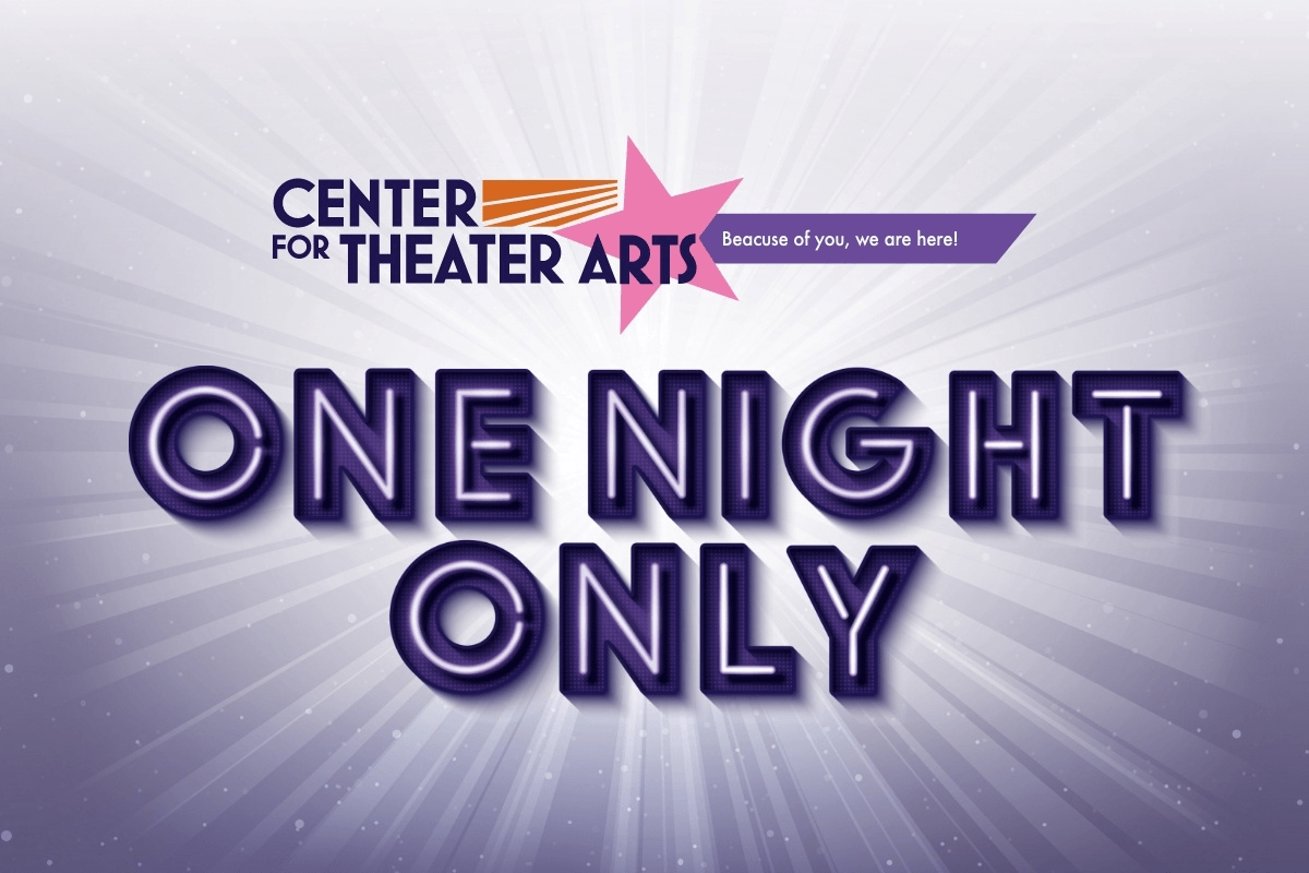 The Center for Theater Arts' ONE NIGHT ONLY