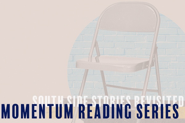Momentum Reading Series: South Side Stories Revisited