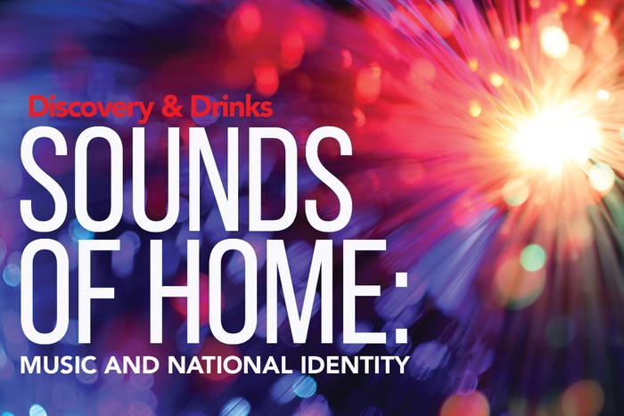 Discovery & Drinks: Sounds of Home: Music and National Identity