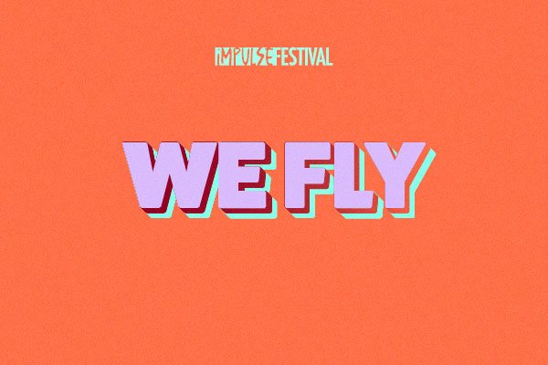 Impulse Festival: We Fly