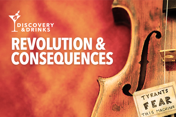 Discovery & Drinks: Revolution & Consequence