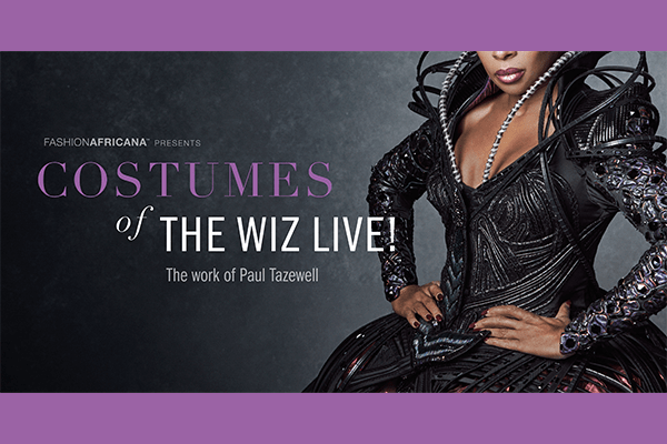 FashionAFRICANA presents COSTUMES of THE WIZ LIVE!