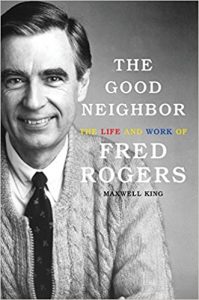 book cover of The Good Neighbor: The Life and Work of Fred Rogers