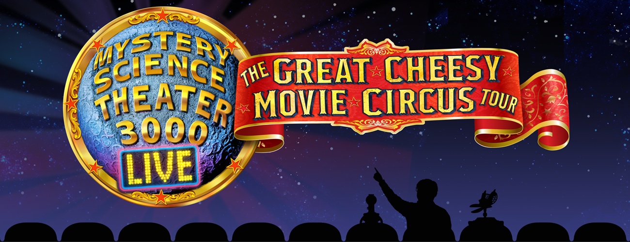 Mystery Science Theater 3000 LIVE: The Great Cheesy Movie Circus Tour ...