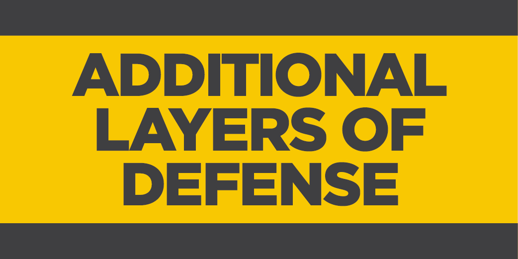 Additional Layers of Defense