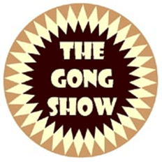 The Gong Show!
