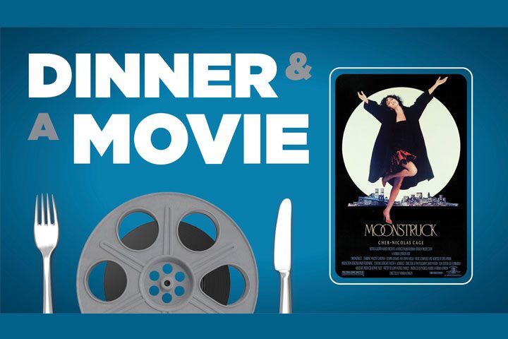 A blue poster that says Dinner and a Movie with an illustration of a film reel flanked by a fork and knife. To the right, there is a smaller Moonstruck movie poster with Cher on the cover.