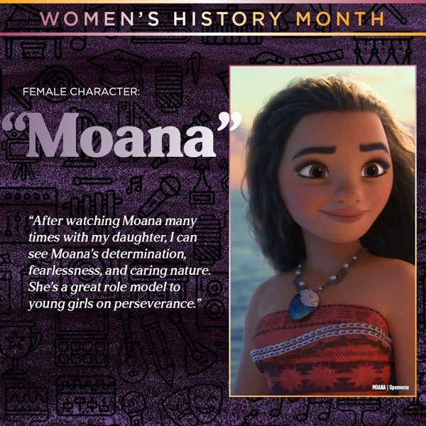 A graphic with an image of the character Moana. Mitsuko says, 'After watching Moana many times with my daughter, I can see Moana's determination, fearlessness, and caring nature. She's a great role model to young girls on perseverance.'