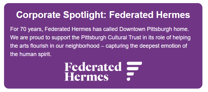 Corporate Spotlight for Federated Hermes highlighting 70 years in Downtown Pittsburgh and support for the Pittsburgh Cultural Trust. Federated Hermes logo at the bottom on a purple background.