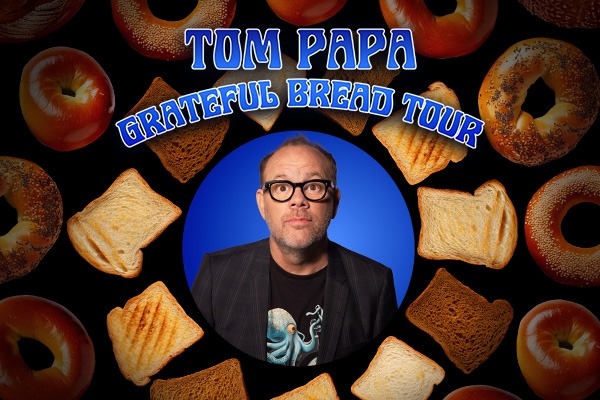 Tom Papa: Grateful Bread Tour