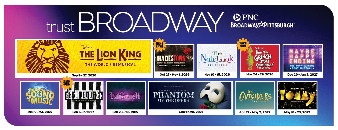 Banner showing the 2026-2027 PNC Broadway in Pittsburgh season, featuring posters for shows including The Lion King, Hadestown, The Notebook, How the Grinch Stole Christmas, Maybe Happy Ending, and more with their dates.