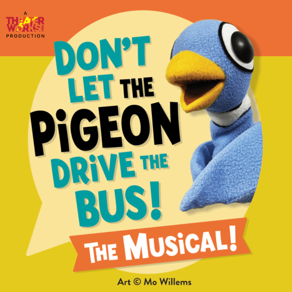 Don't Let the Pigeon Drive is a Theater Works Production. The graphic includes a blue pigeon puppet.