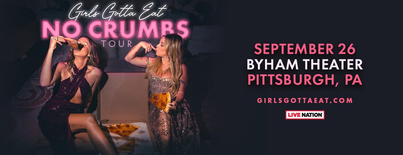 Girls Gotta Eat No Crumbs Tour Pittsburgh Official Ticket Source