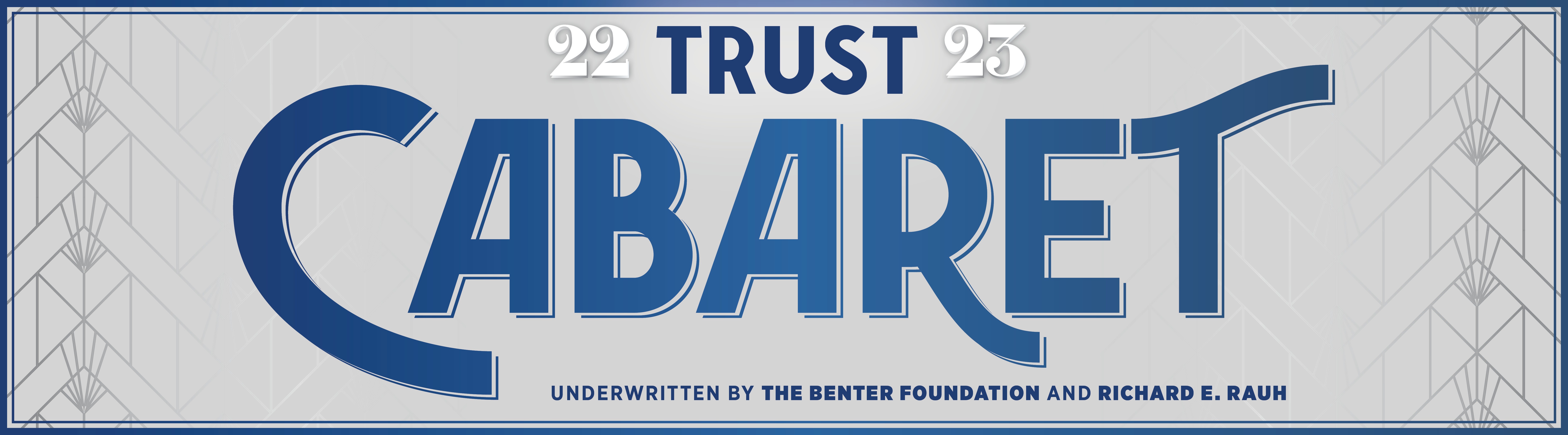 Trust Cabaret 2022-23 season. Underwritten by The Benter Foundation and Richard E. Rauh