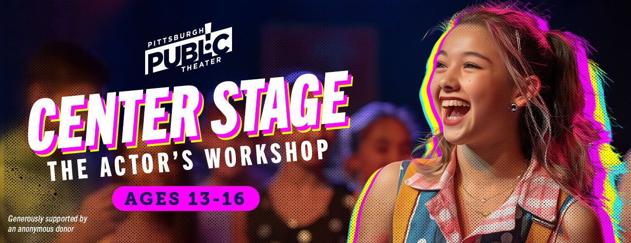 Center Stage: The Actors Workshop (Ages 13-16)