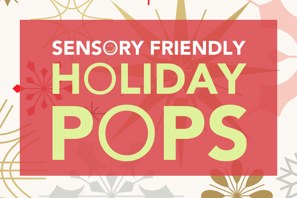 Sensory Friendly Concert: Holiday Pops